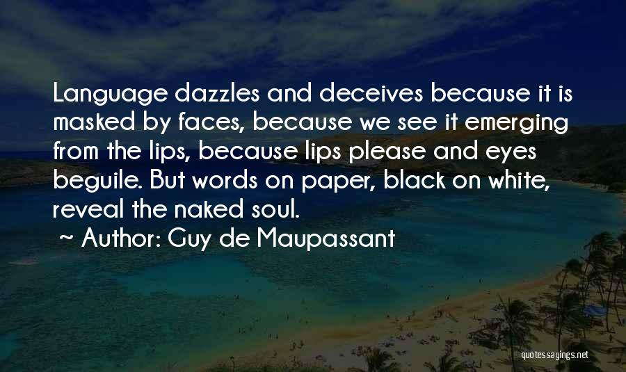Masked Faces Quotes By Guy De Maupassant