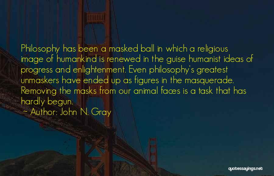 Masked Faces Quotes By John N. Gray