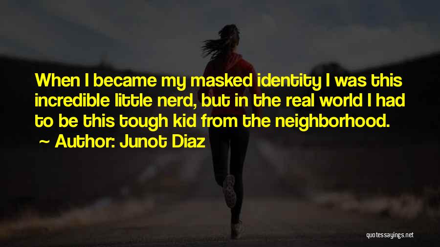 Masked Identity Quotes By Junot Diaz