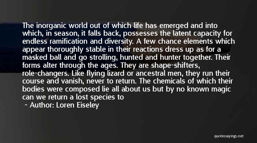 Masked Life Quotes By Loren Eiseley