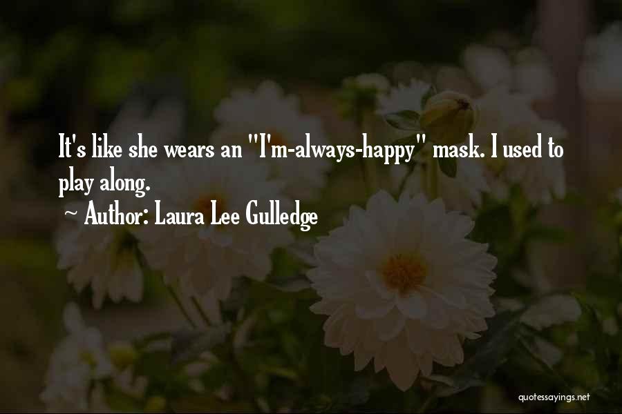 Masking Emotions Quotes By Laura Lee Gulledge