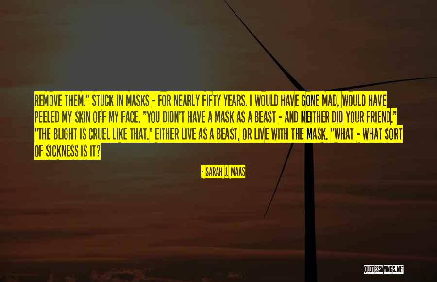 Masks For Quotes By Sarah J. Maas Masks For Quotes By Sarah J. Maas