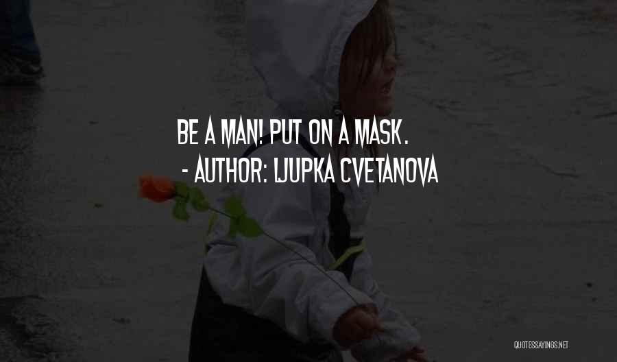 Masks Quotes By Ljupka Cvetanova