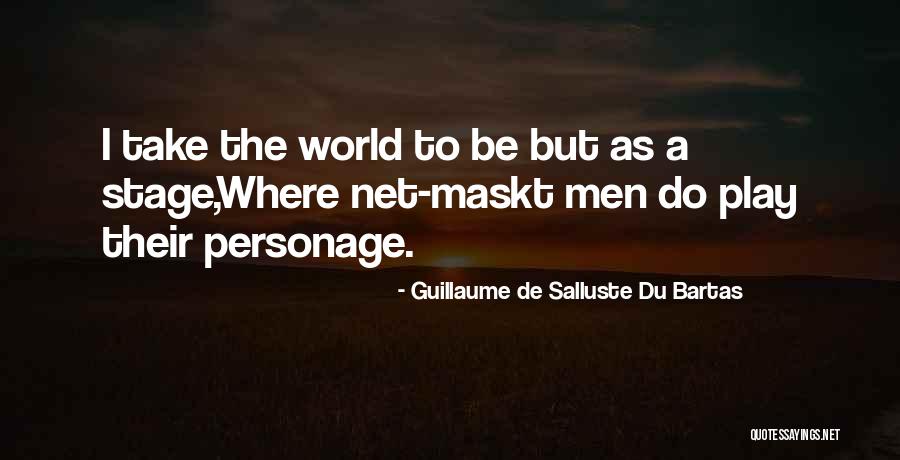 Maskt Quotes By Guillaume De Salluste Du Bartas Maskt Quotes By Guillaume De Salluste Du Bartas