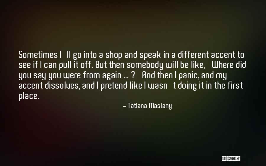 Maslany Quotes By Tatiana Maslany Maslany Quotes By Tatiana Maslany