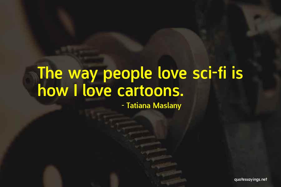 Maslany Quotes By Tatiana Maslany Maslany Quotes By Tatiana Maslany