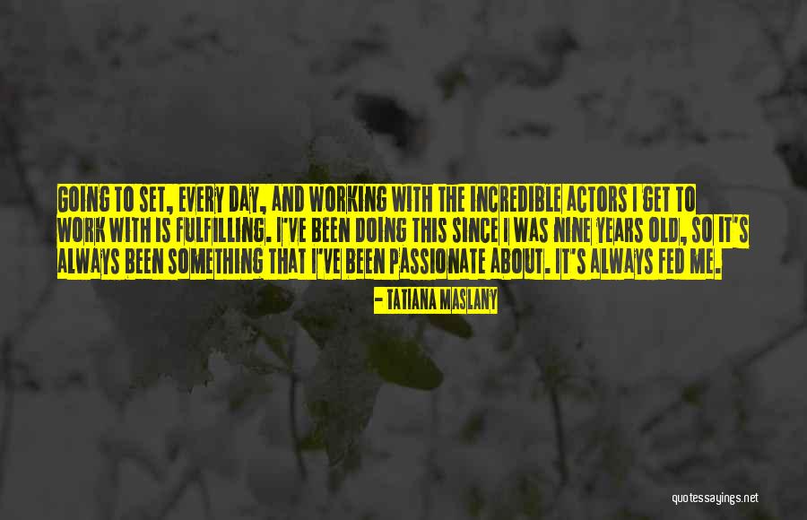 Maslany Quotes By Tatiana Maslany Maslany Quotes By Tatiana Maslany