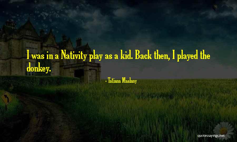 Maslany Quotes By Tatiana Maslany Maslany Quotes By Tatiana Maslany
