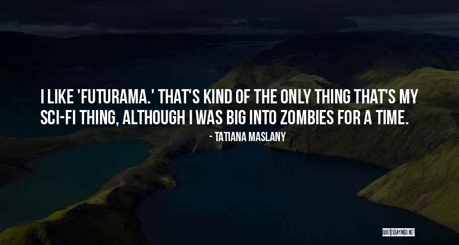 Maslany Quotes By Tatiana Maslany Maslany Quotes By Tatiana Maslany