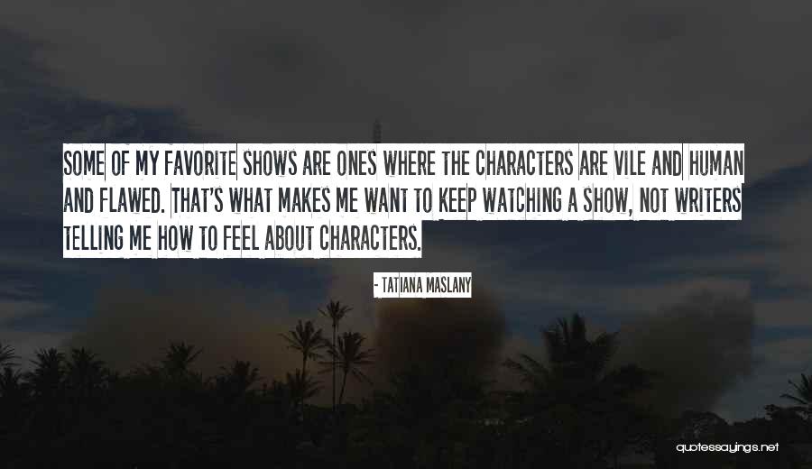 Maslany Quotes By Tatiana Maslany Maslany Quotes By Tatiana Maslany