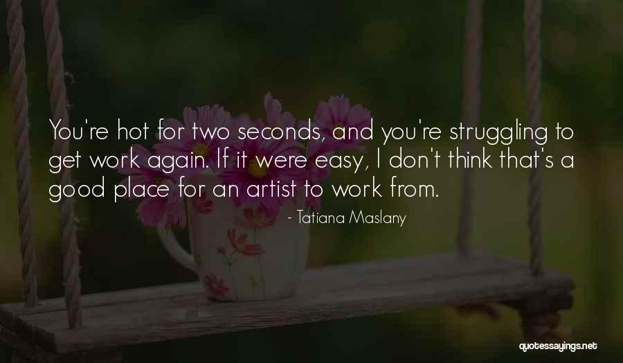 Maslany Quotes By Tatiana Maslany Maslany Quotes By Tatiana Maslany