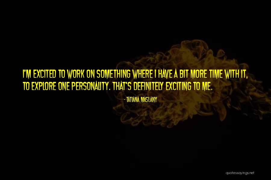 Maslany Quotes By Tatiana Maslany Maslany Quotes By Tatiana Maslany
