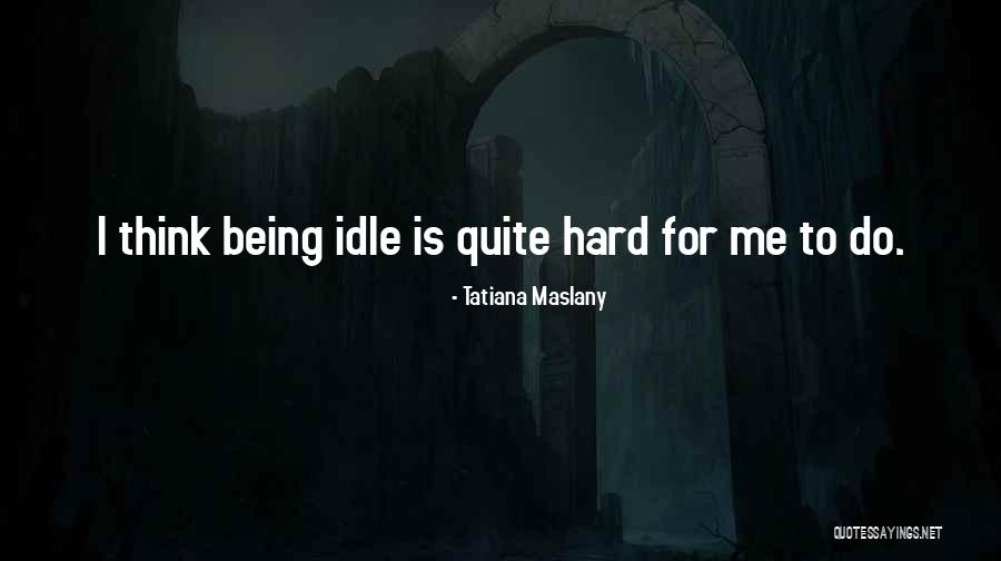 Maslany Quotes By Tatiana Maslany Maslany Quotes By Tatiana Maslany