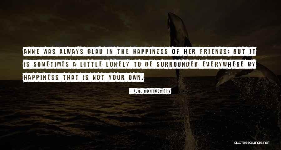 Maslarevo Quotes By L.M. Montgomery Maslarevo Quotes By L.M. Montgomery