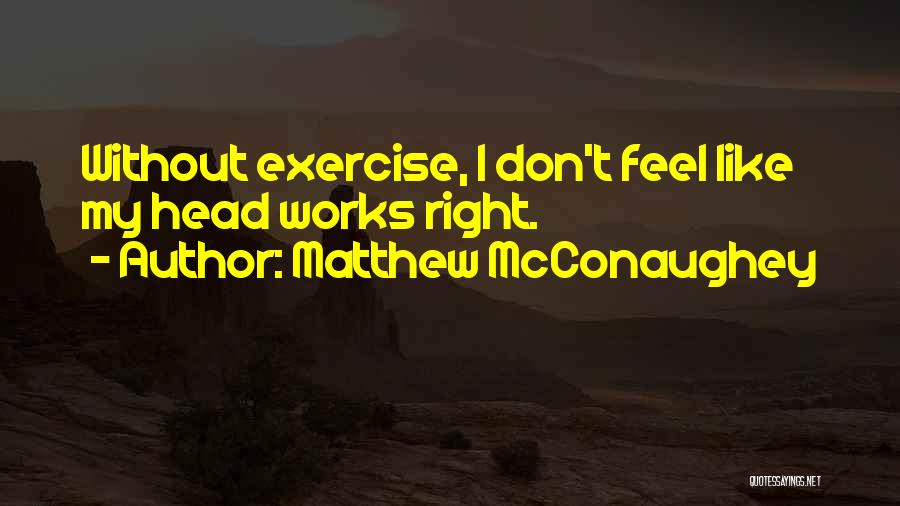 Masliah Firm Quotes By Matthew McConaughey