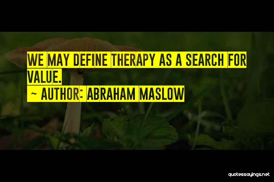 Maslow Abraham Quotes By Abraham Maslow