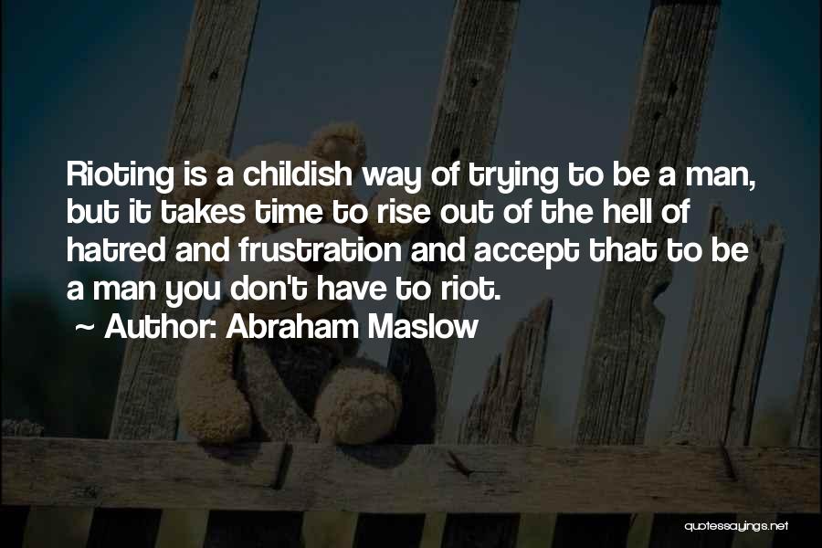 Maslow Abraham Quotes By Abraham Maslow