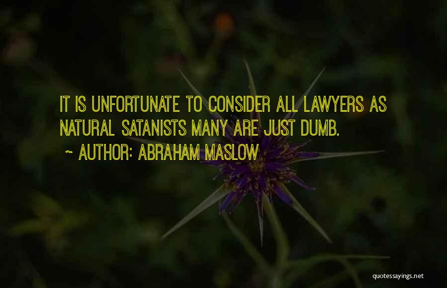 Maslow Abraham Quotes By Abraham Maslow