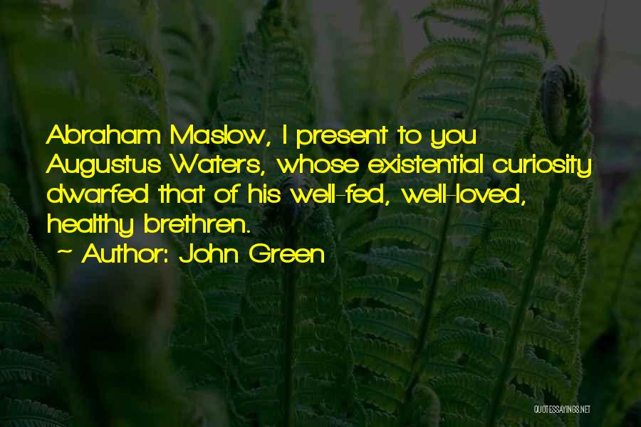 Maslow Abraham Quotes By John Green