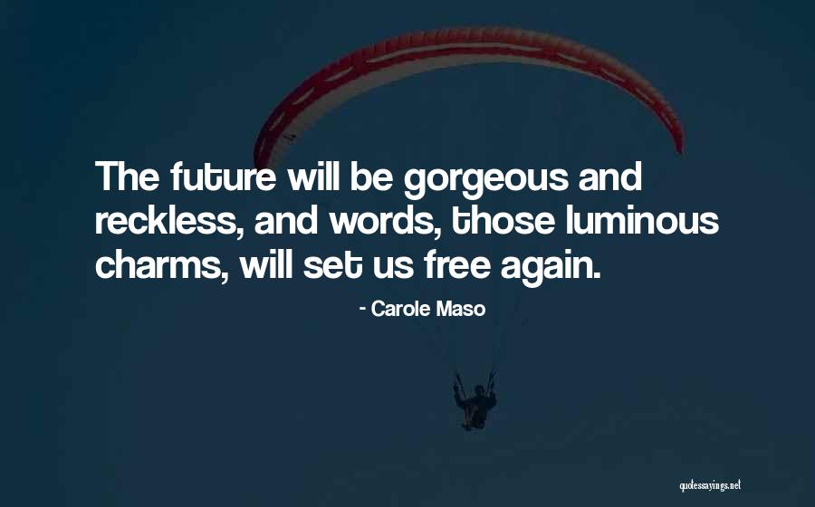 Maso Quotes By Carole Maso Maso Quotes By Carole Maso