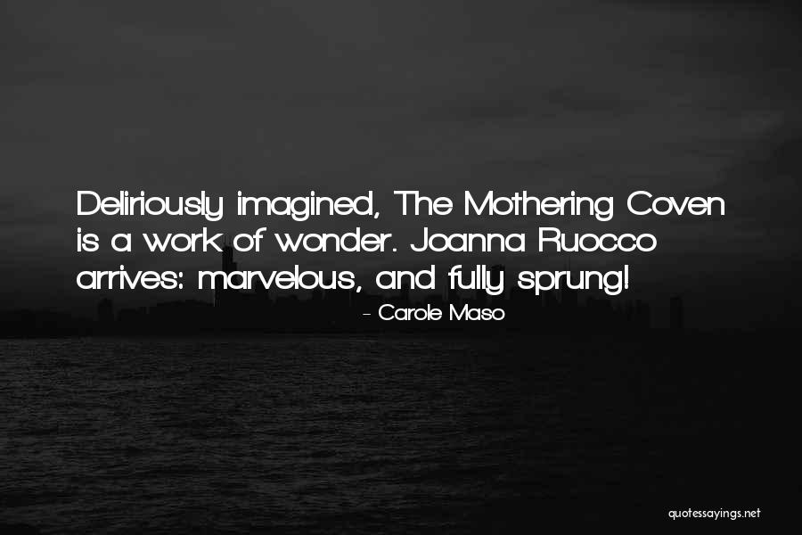 Maso Quotes By Carole Maso Maso Quotes By Carole Maso