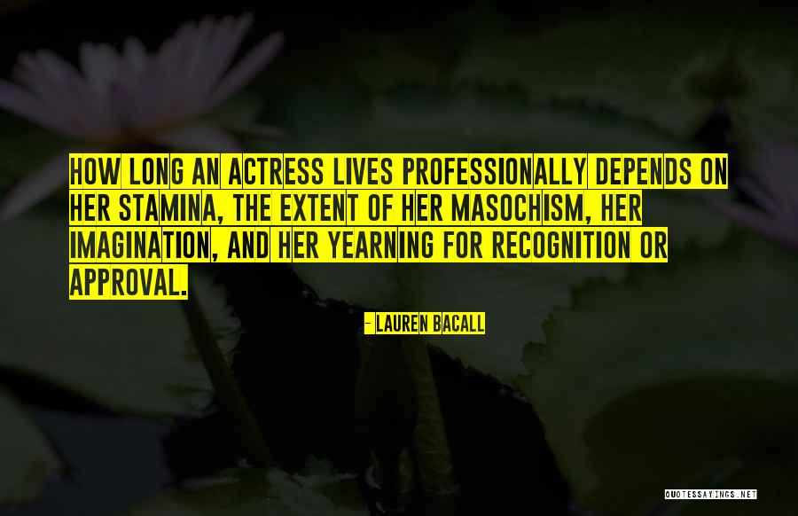 Masochism Quotes By Lauren Bacall