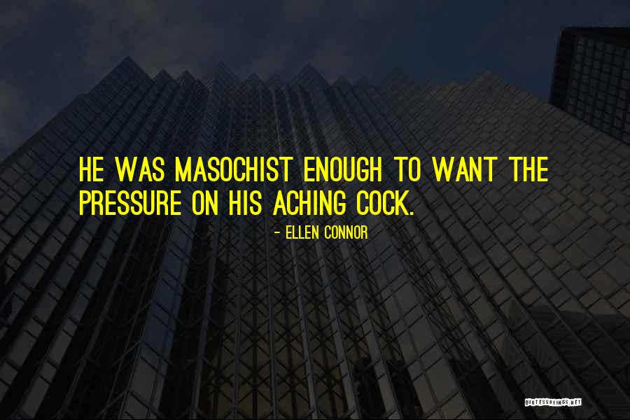 Masochist Quotes By Ellen Connor Masochist Quotes By Ellen Connor