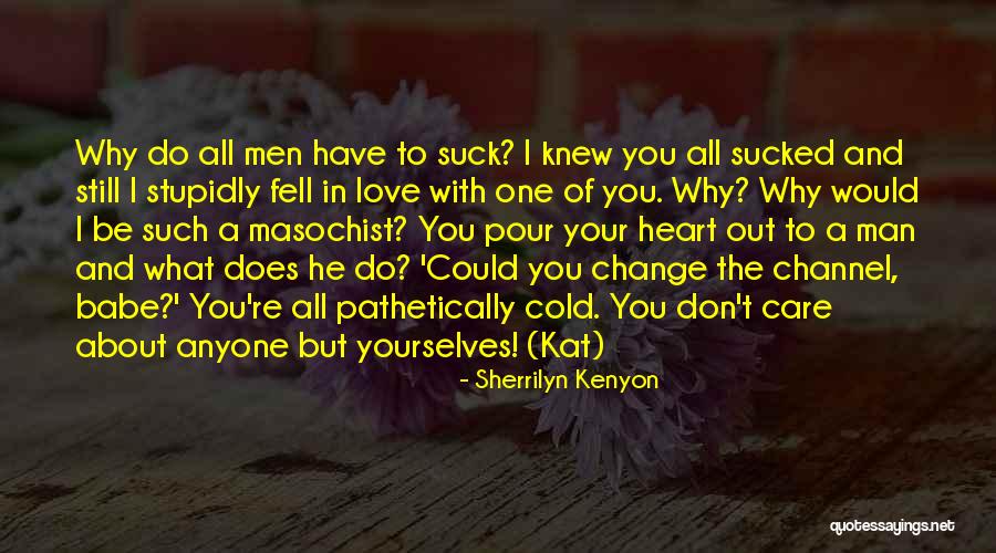 Masochist Quotes By Sherrilyn Kenyon Masochist Quotes By Sherrilyn Kenyon