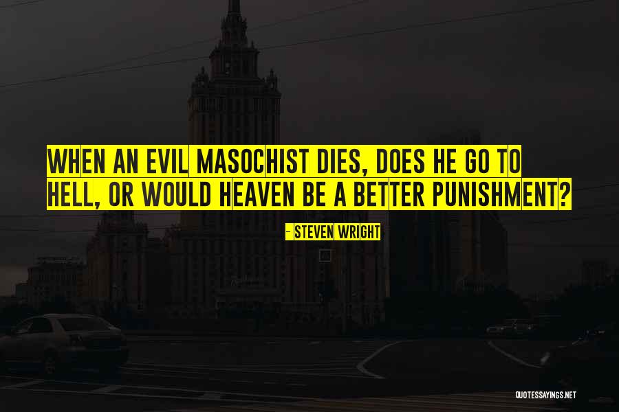 Masochist Quotes By Steven Wright Masochist Quotes By Steven Wright