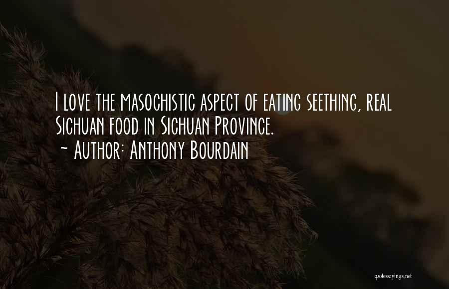 Masochistic Quotes By Anthony Bourdain