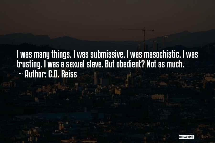 Masochistic Quotes By C.D. Reiss