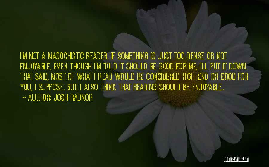 Masochistic Quotes By Josh Radnor