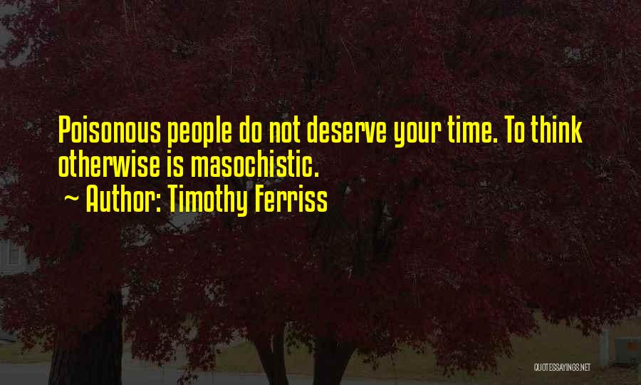 Masochistic Quotes By Timothy Ferriss