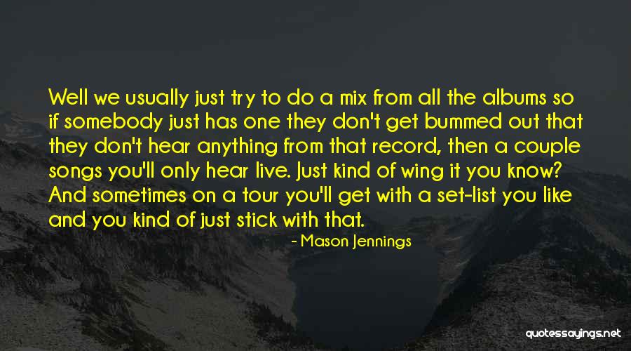 Mason Jennings Song Quotes By Mason Jennings Mason Jennings Song Quotes By Mason Jennings