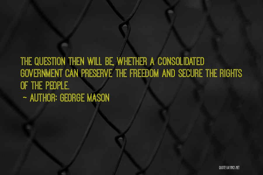 Mason Quotes By George Mason