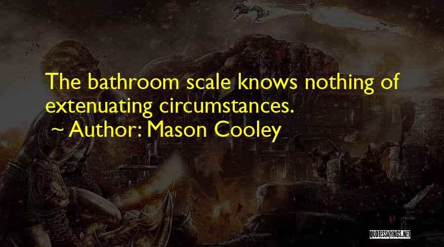 Mason Quotes By Mason Cooley