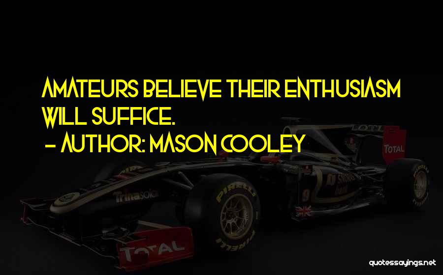 Mason Quotes By Mason Cooley