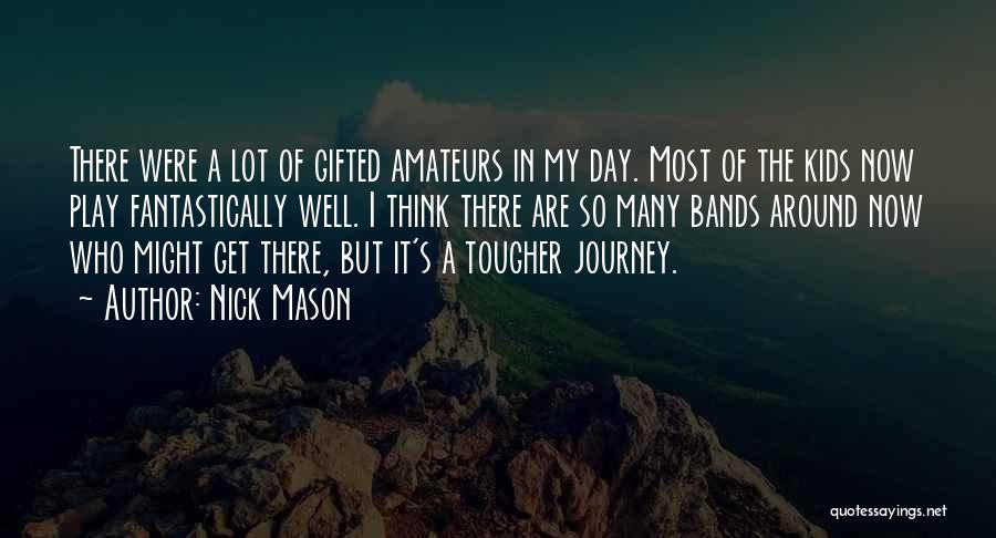 Mason Quotes By Nick Mason