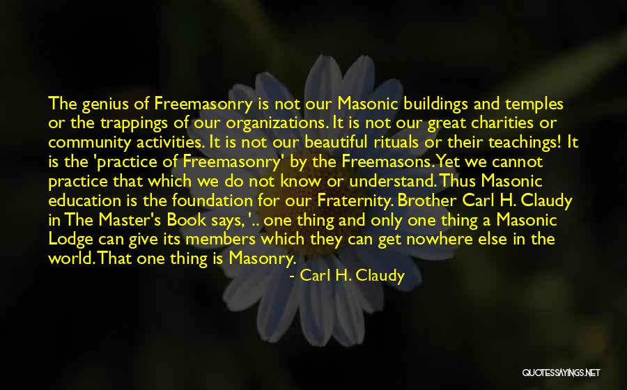Masonic Lodge Quotes By Carl H. Claudy Masonic Lodge Quotes By Carl H. Claudy