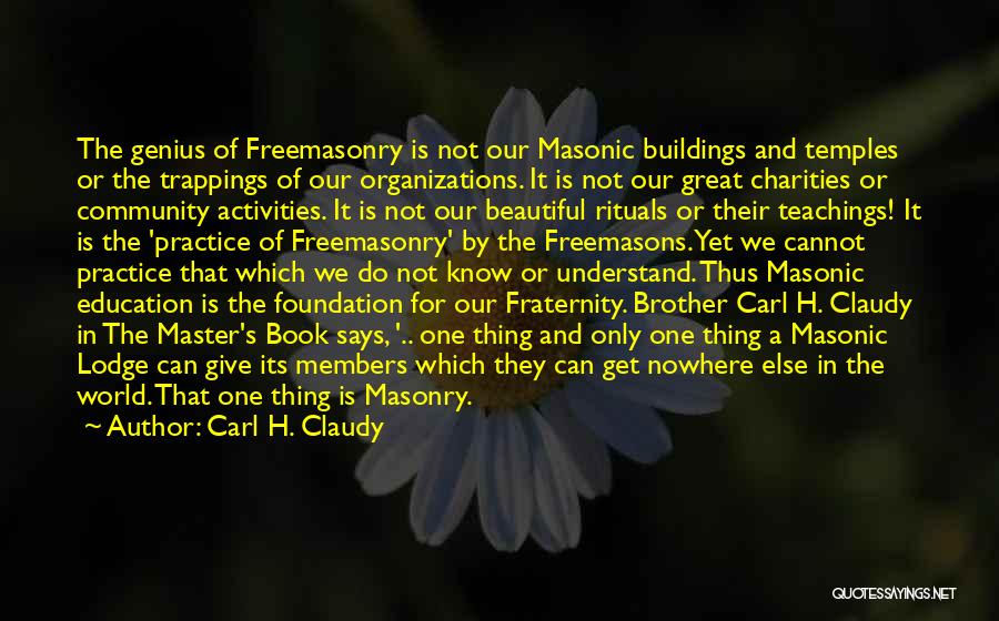 Masonic Past Master Quotes By Carl H. Claudy