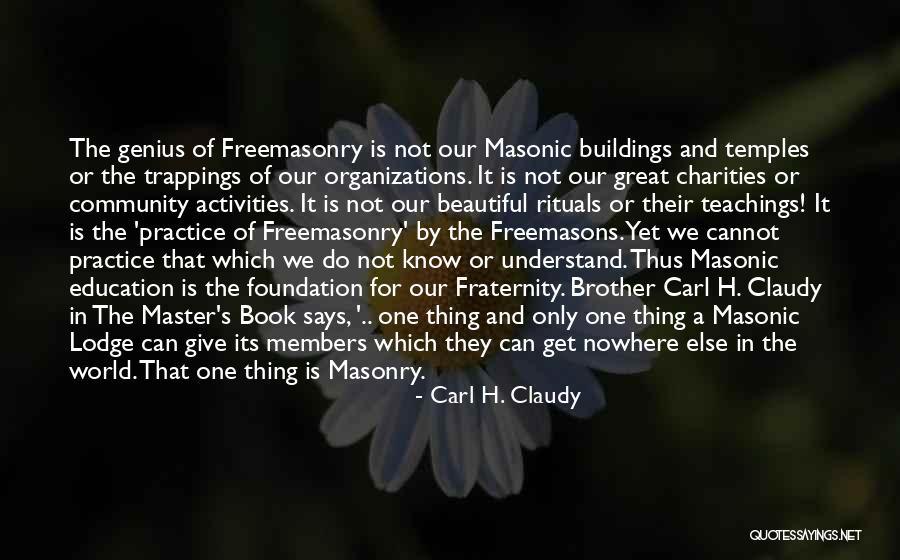 Masonry Quotes By Carl H. Claudy Masonry Quotes By Carl H. Claudy