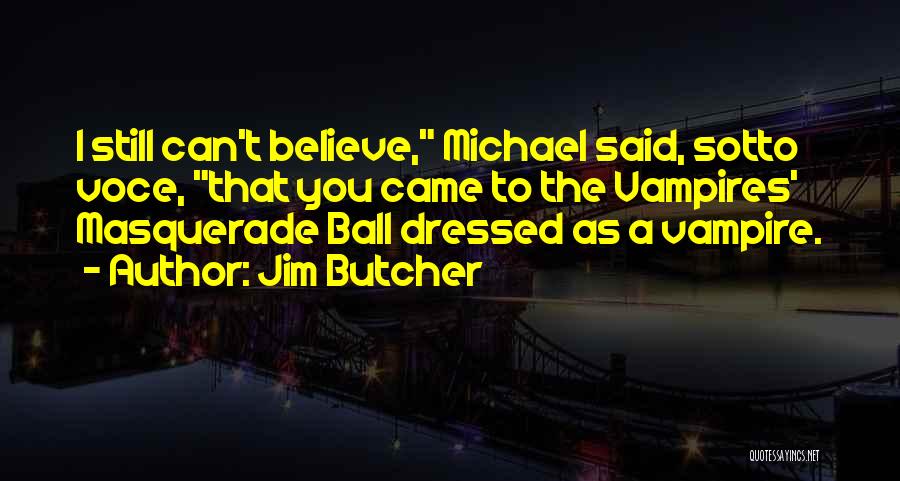 Masquerade Ball Quotes By Jim Butcher