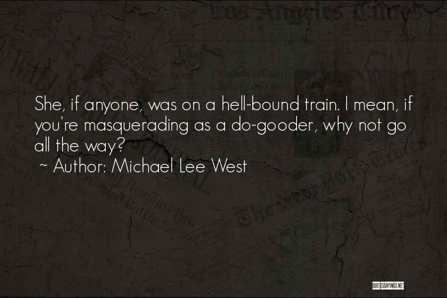Masquerading Quotes By Michael Lee West