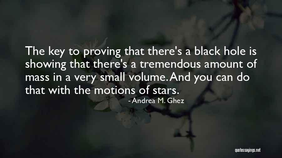 Mass And Volume Quotes By Andrea M. Ghez Mass And Volume Quotes By Andrea M. Ghez