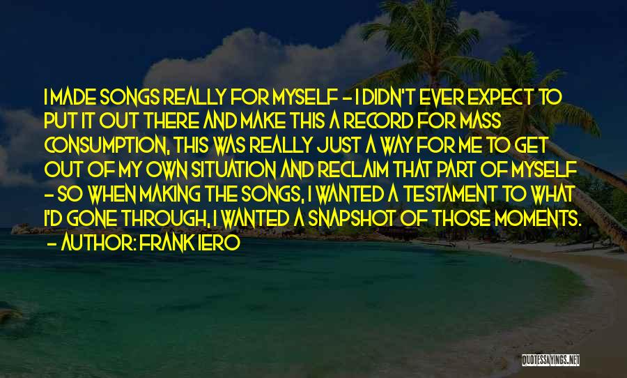Mass Consumption Quotes By Frank Iero