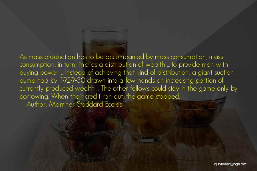 Mass Consumption Quotes By Marriner Stoddard Eccles