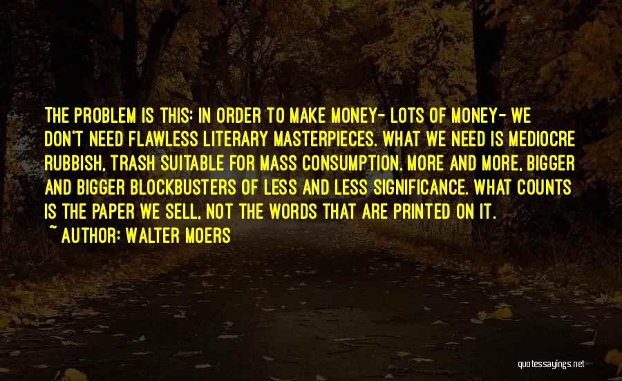 Mass Consumption Quotes By Walter Moers