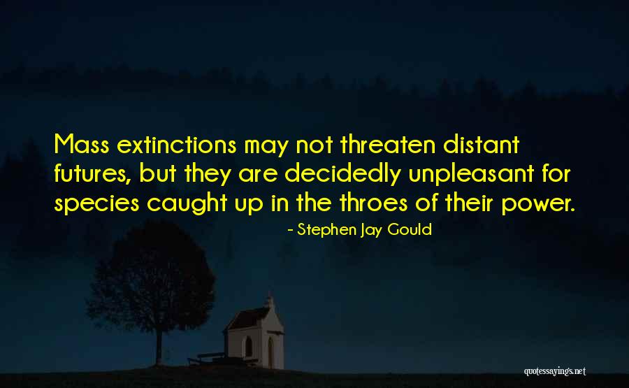 Mass Extinctions Quotes By Stephen Jay Gould