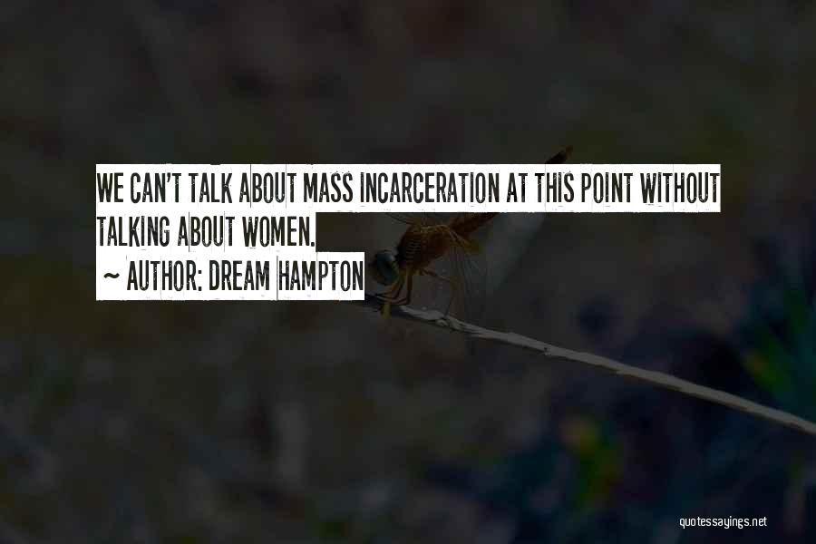 Mass Incarceration Quotes By Dream Hampton