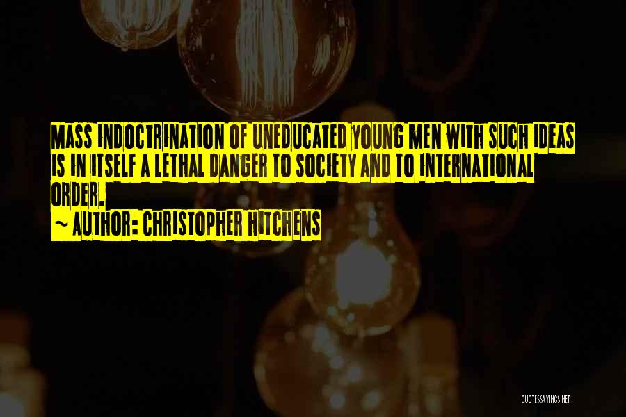 Mass Indoctrination Quotes By Christopher Hitchens